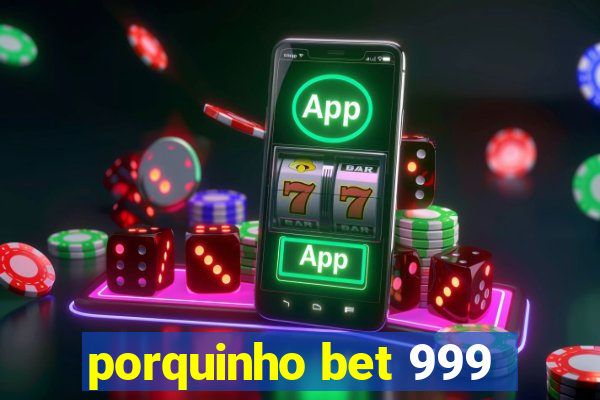 porquinho bet 999